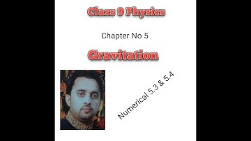 class 9 physics chapter 5 Gravitation Numerical 5.3 & 5.4