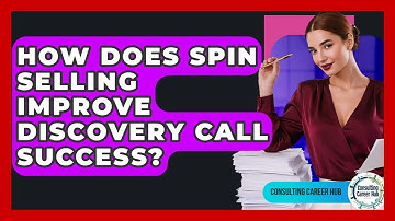 How Does SPIN Selling Improve Discovery Call Success? - Consulting Career Hub