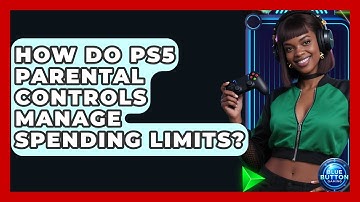 How Do PS5 Parental Controls Manage Spending Limits? - Blue Button Gaming