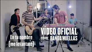 En Tu Nombre (Me Levantare) Son By Four (Cover por Banda Huellas) chords