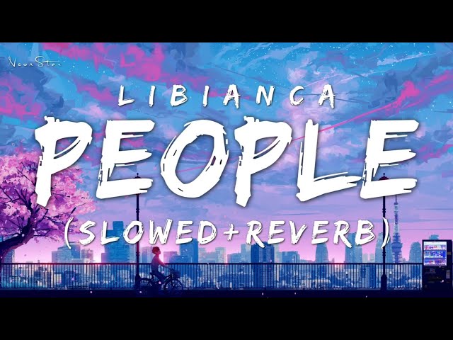 🎵LIBIANCA - People (Slowed u0026 Reverb) | Libianca People Slowed Version (Lyrical) @7clouds class=