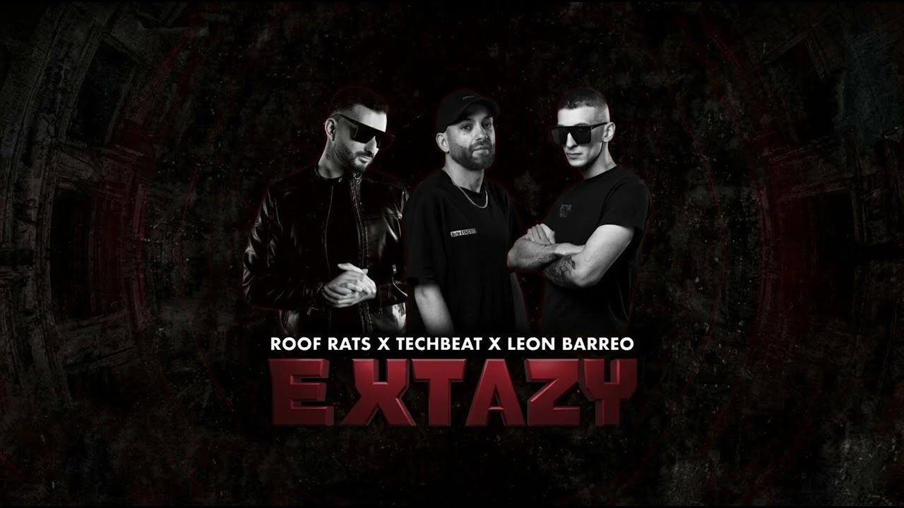 Roof Rats x Techbeat x Leon Barreo - EXTAZY adlı videoyu YouTube'da izle Roof Rats x Techbeat x Leon Barreo - EXTAZY adlı videoyu YouTube'da izle