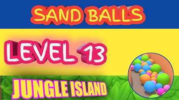 How To Play Sand Balls Level 13 Of Jungle Island Easy Gameplay in Full HD ✓ Sand Balls All Levels