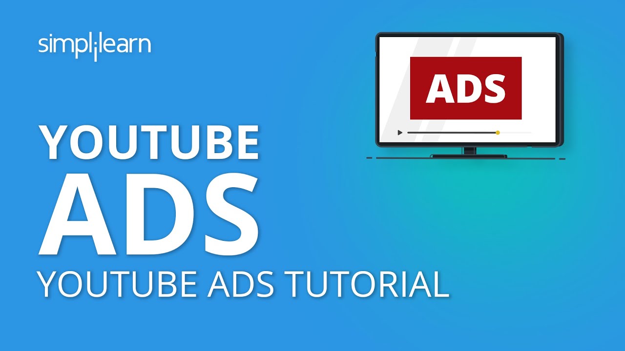 YouTube Ads | YouTube Advertising | How To Run YouTube Ads 2019 | YouTube Ads Tutorial | Simplilearn