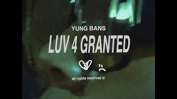 Yung Bans - Luv 4 Granted