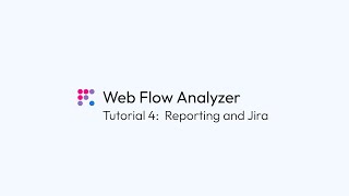 Web Flow Analyzer Tutorial - 04 Reporting and Jira