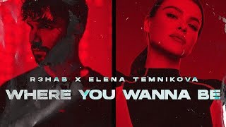 R3Hab & Elena Temnikova - Where You Wanna Be (Official Lyric Video)