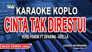 Cinta Tak Direstui Karaoke Koplo (Nada Cewek) Versi Difarina Ft Fendik Adella (Kadal Band)