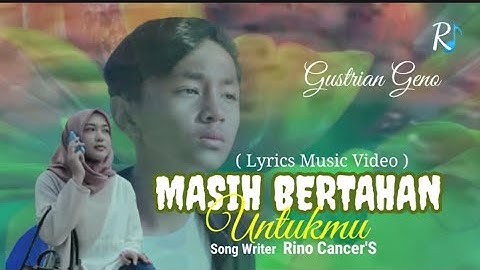 GUSTRIAN GENO _ Masih Bertahan Untuk Mu  (Lyrics Music Video)