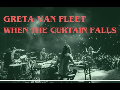 Greta Van Fleet - When The Curtain Falls (Live Music Video HD)