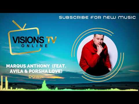 Marqus Anthony - Down (feat. Avila & Porsha Love) [Audio Visual] | VisionsTVOnline