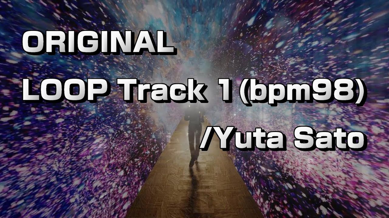 ORIGINAL LOOP TRACK1 (BPM98)/Yuta Sato