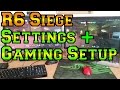 Gaming Setup and Settings - Rainbow Six Siege