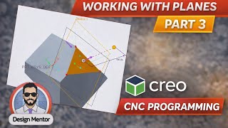 Working with Planes Part 3 | Creo CNC Programming | Part Preparation for Machining