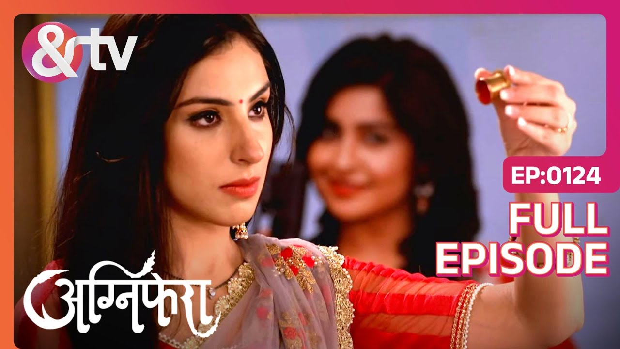 Ragini क्या देख कर हुई परेशान? | Agnifera | Full Ep. 124 | And TV