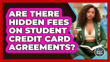 Are There Hidden Fees On Student Credit Card Agreements? - Student Score Builder
