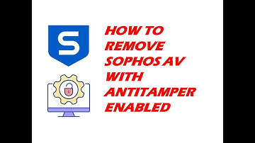 HOW TO REMOVE SOPHOS AV WITH ANTITAMPER ENABLED