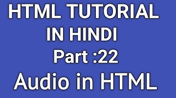 HTML Tutorial in Hindi || How to Add or Insert Audio in HTML WebPage || Part - 22