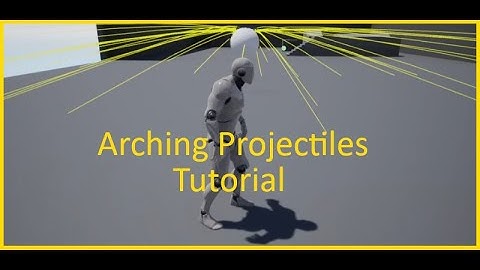 Tutorial - Hitting Targets with Arching Projectiles in Unreal Engine