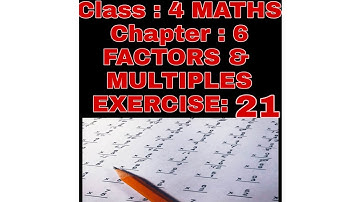 NCERT CBSE board Class 4 | Chapter 6 | Factors and Multiples | Exercise 21