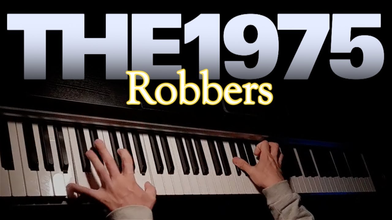 THE 1975 - ROBBERS (Piano Cover) - YouTube
