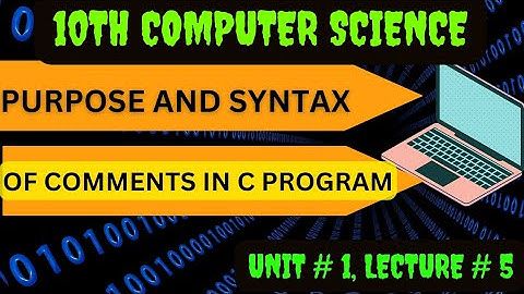Purpose and Syntax of Comments in c Program | 10th computer science chapter 1