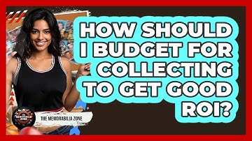 How Should I Budget For Collecting To Get Good ROI? - The Memorabilia Zone