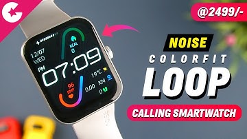 Noise Colorfit Loop Review - Best Calling Smartwatch @₹2499