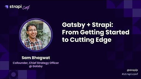 Gatsby + Strapi: From Getting Started to Cutting Edge