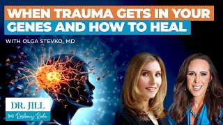288: Resiliency Radio with Dr. Jill: When Trauma Gets Into Your Genes with Dr. Olga Stevco!