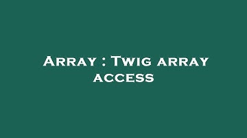 Array : Twig array access