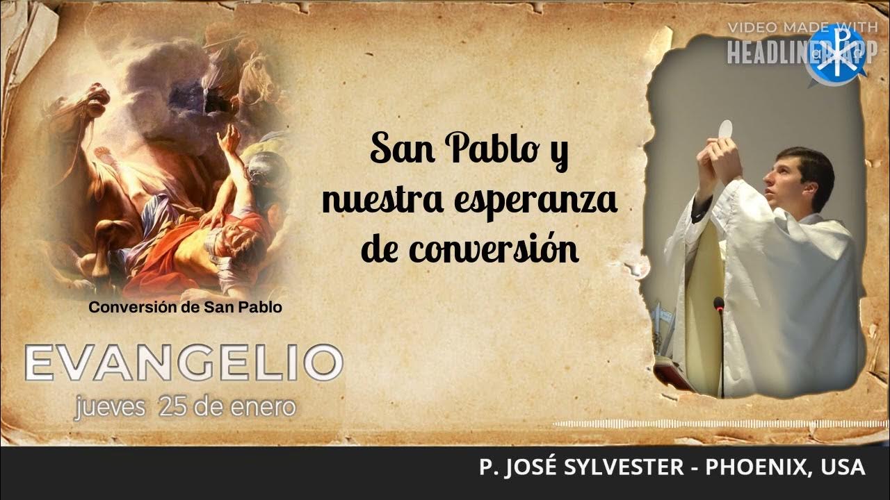 Evangelio de hoy, 25 de enero de 2024 San Pablo y nuestra esperanza de conversión YouTube