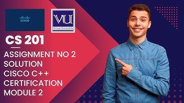Cs201 Assignment no 2 Solution | CISCO C++ Certification Module No 2 Solution