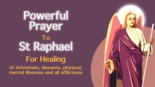 POWERFUL PRAYER TO ST RAPHAEL FOR HEALING I FOR ALL ILLNESSES #staphael #staphaelhealingprayer