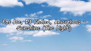 Fat Joe, DJ Khaled, Amorphous - Sunshine (The Light)