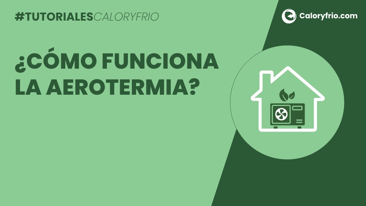 ¿Qué es Aerotermia? ¿Cómo funciona? Sistemas e instalación