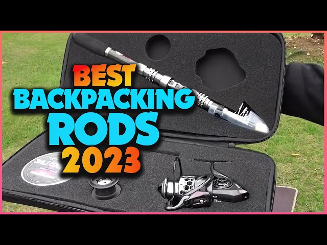 Best Backpacking Fishing Rods for the Money