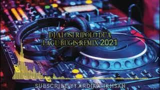 DJ ALOSI RIPOLO DUA LAGU BUGIS REMIX 2021