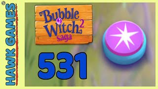 Bubble Witch 2 Saga Level 531 (Classic mode) - 3 Stars Walkthrough, No Boosters