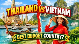 THAILAND VS VIETNAM: BEST BUDGET COUNTY?