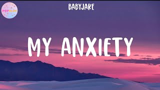 Video thumbnail of "BabyJake - My Anxiety (Lyrics)"