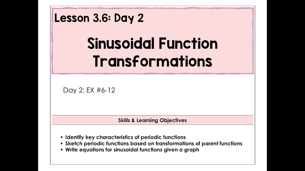 3.6-B Sinusoidal Function Transformations Video - YouTube