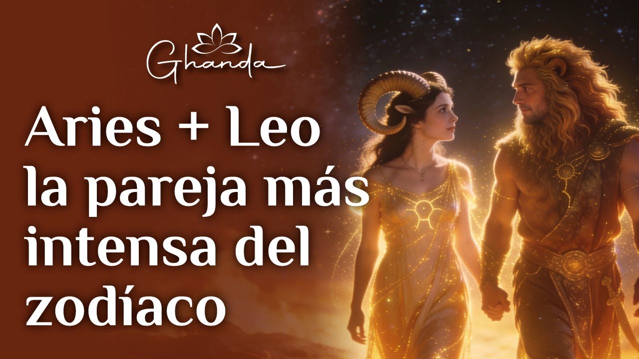 ARIES + LEO La pareja MÁS INTENSA del zodiaco… ¿Almas gemelas o una BOMBA DE TIEMPO?