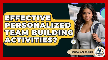 Effective Personalized Team Building Activities? - High School Toolkit