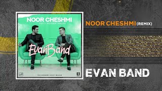 Evan Band - Noor Cheshmi I Remix ( ایوان بند - نور چشمی )