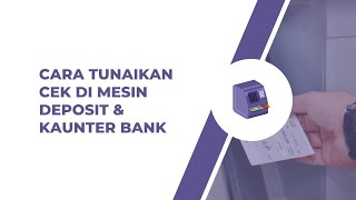 Cara Tunaikan Cek Di Mesin Deposit dan Kaunter Bank