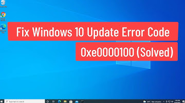 Fix Windows 10 Update Error Code 0xe0000100 (Solved)