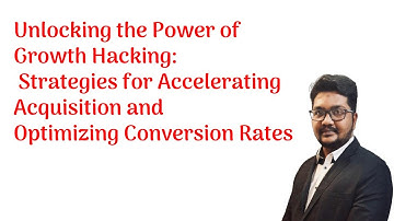 Unlocking the Power of Growth Hacking: Strategies for Accelerating Acquisition and Conversion Rates