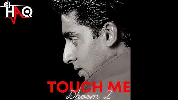 Touch Me VIDEO | Dhoom 2 | DJ Haq | Abhishek Bachchan | Bipasha Basu | Bollywood Remix