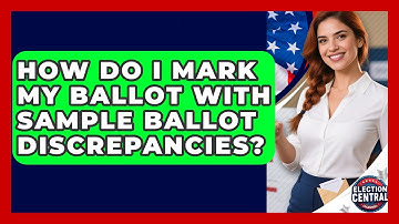 How Do I Mark My Ballot With Sample Ballot Discrepancies? - Election Central Channel